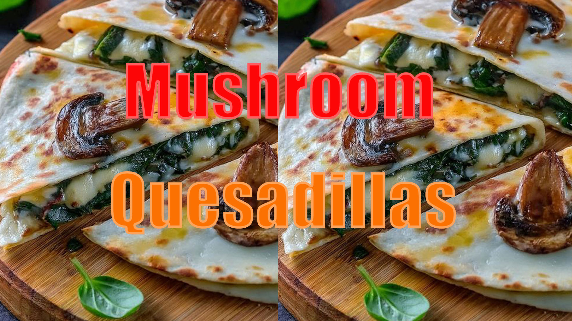 Mushroom Quesadillas